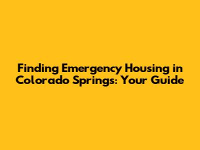 Finding Emergency Housing in Colorado Springs: Your Guide