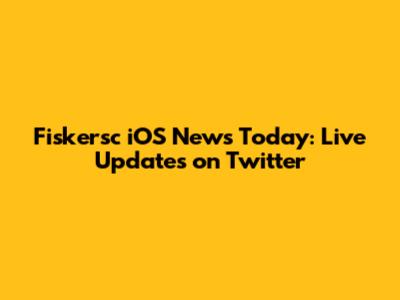 Fiskersc iOS News Today: Live Updates on Twitter