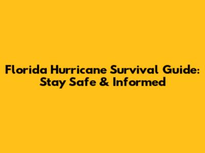 Florida Hurricane Survival Guide: Stay Safe & Informed