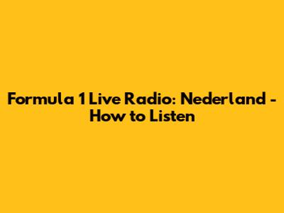 Formula 1 Live Radio: Nederland - How to Listen