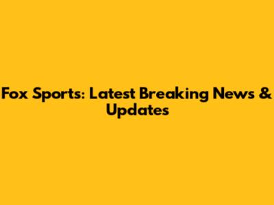 Fox Sports: Latest Breaking News & Updates