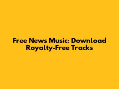Free News Music: Download Royalty-Free Tracks