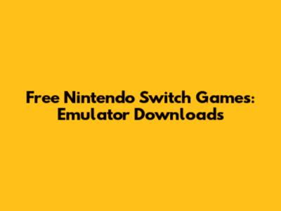 Free Nintendo Switch Games: Emulator Downloads