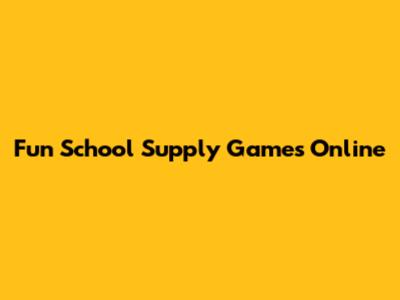 Fun School Supply Games Online