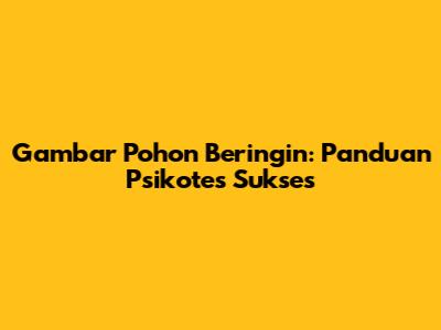 Gambar Pohon Beringin: Panduan Psikotes Sukses