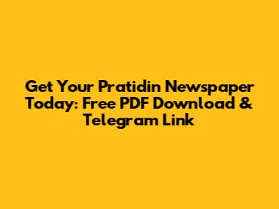 Get Your Pratidin Newspaper Today: Free PDF Download & Telegram Link