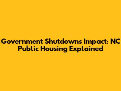 Government Shutdown's Impact: NC Public Housing Explained