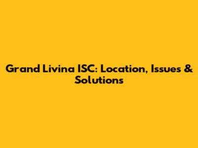 Grand Livina ISC: Location, Issues & Solutions