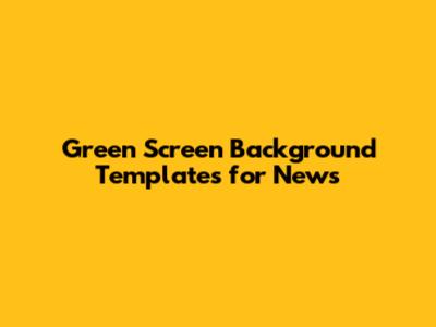 Green Screen Background Templates for News