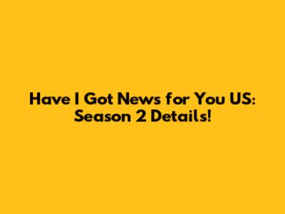 Have I Got News for You US: Season 2 Details!