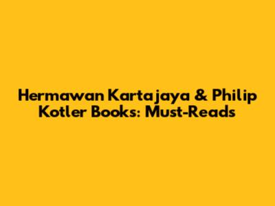 Hermawan Kartajaya & Philip Kotler Books: Must-Reads