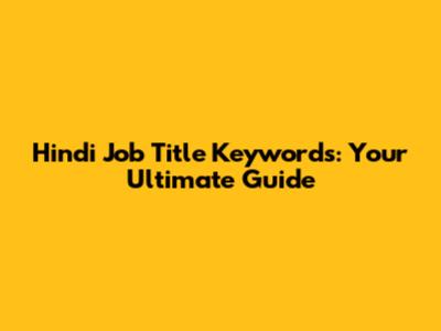 Hindi Job Title Keywords: Your Ultimate Guide