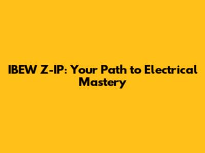 IBEW Z-IP: Your Path to Electrical Mastery
