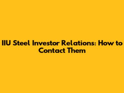 IIU Steel Investor Relations: How to Contact Them