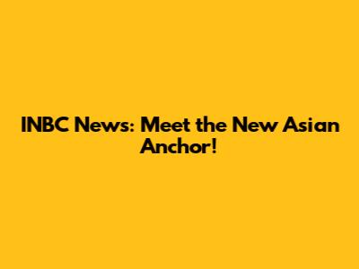 INBC News: Meet the New Asian Anchor!