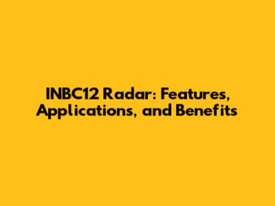 INBC12 Radar: Features, Applications, and Benefits