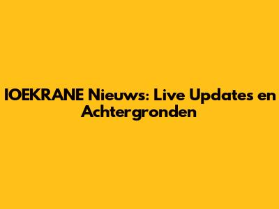IOEKRANE Nieuws: Live Updates en Achtergronden