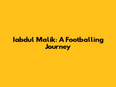 Iabdul Malik: A Footballing Journey