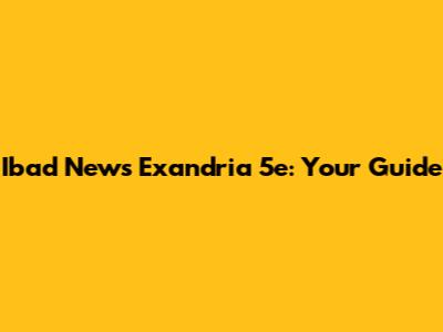 Ibad News Exandria 5e: Your Guide