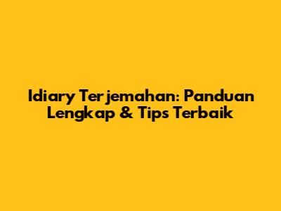 Idiary Terjemahan: Panduan Lengkap & Tips Terbaik