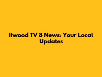 Iiwood TV 8 News: Your Local Updates