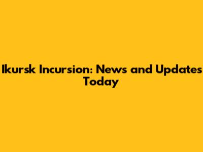 Ikursk Incursion: News and Updates Today