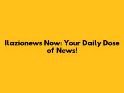 Ilazionews Now: Your Daily Dose of News!