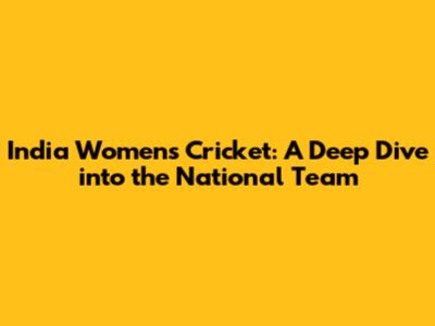 India Women's Cricket: A Deep Dive into the National Team