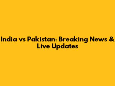 India vs Pakistan: Breaking News & Live Updates