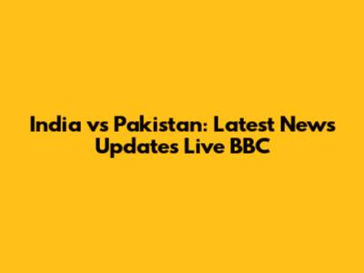 India vs Pakistan: Latest News Updates Live BBC