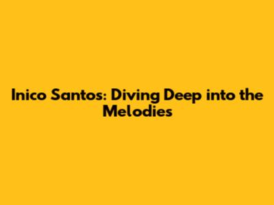 Inico Santos: Diving Deep into the Melodies