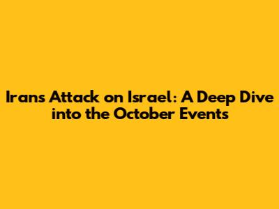 Iran's Attack on Israel: A Deep Dive into the October Events
