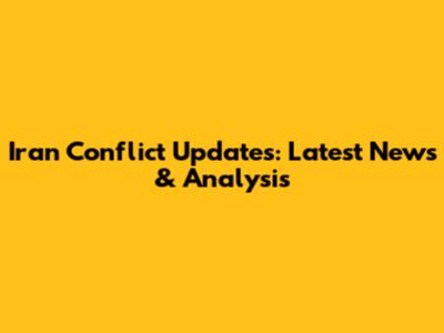 Iran Conflict Updates: Latest News & Analysis