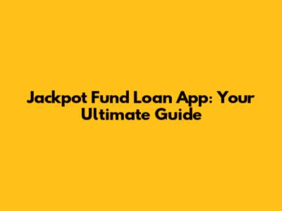 Jackpot Fund Loan App: Your Ultimate Guide