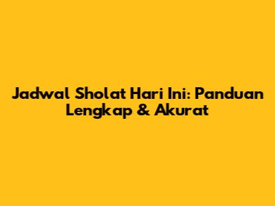 Jadwal Sholat Hari Ini: Panduan Lengkap & Akurat