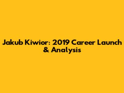 Jakub Kiwior: 2019 Career Launch & Analysis