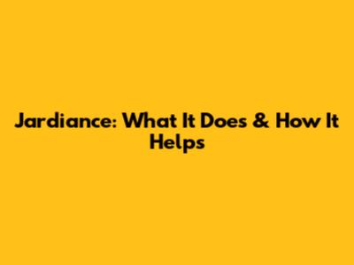 Jardiance: What It Does & How It Helps