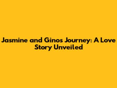 Jasmine and Gino's Journey: A Love Story Unveiled