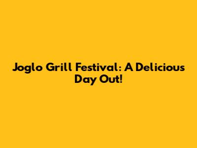 Joglo Grill Festival: A Delicious Day Out!