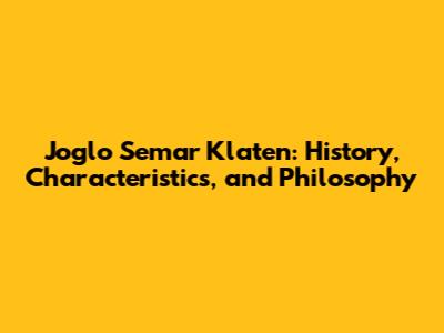 Joglo Semar Klaten: History, Characteristics, and Philosophy