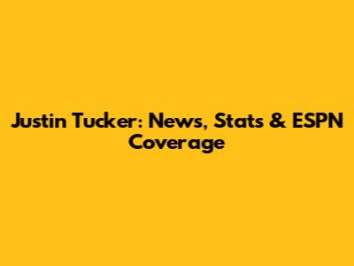 Justin Tucker: News, Stats & ESPN Coverage