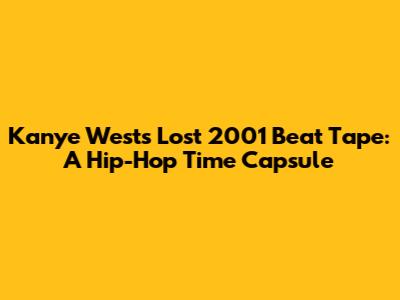 Kanye West's Lost 2001 Beat Tape: A Hip-Hop Time Capsule