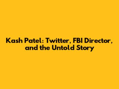 Kash Patel: Twitter, FBI Director, and the Untold Story