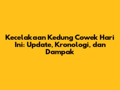 Kecelakaan Kedung Cowek Hari Ini: Update, Kronologi, dan Dampak