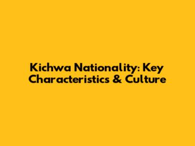 Kichwa Nationality: Key Characteristics & Culture