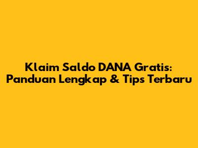 Klaim Saldo DANA Gratis: Panduan Lengkap & Tips Terbaru
