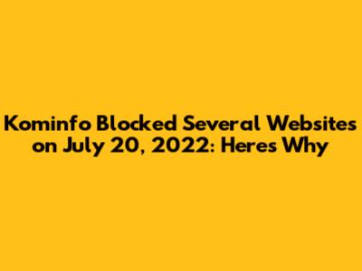 Kominfo Blocked Several Websites on July 20, 2022: Here's Why