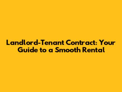 Landlord-Tenant Contract: Your Guide to a Smooth Rental