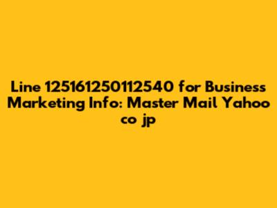 Line 125161250112540 for Business Marketing Info: Master Mail Yahoo co jp