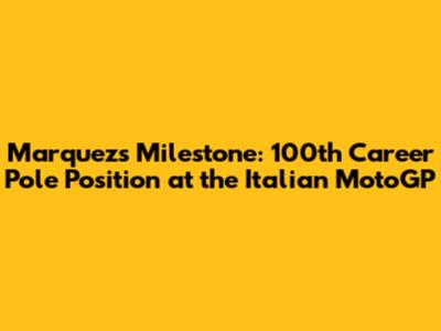 Marquez's Milestone: 100th Career Pole Position at the Italian MotoGP